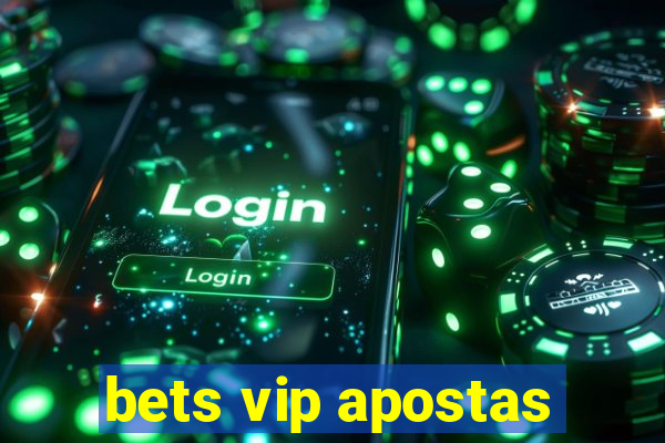 bets vip apostas